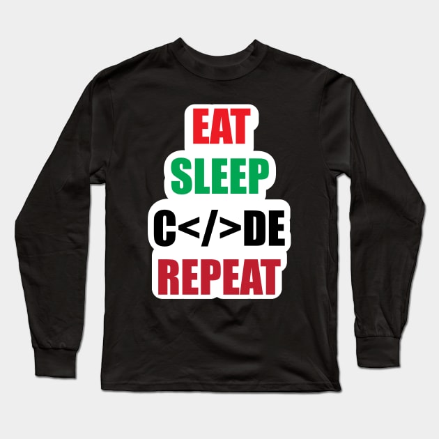 Coding humor Eat Sleep Repeat Gift for Programmers Code Developers Long Sleeve T-Shirt by ArtoBagsPlus